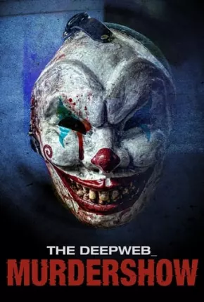 The Deep Web - Murdershow - Legendado via Torrent