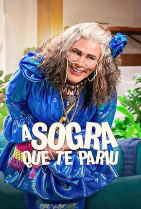 A Sogra Que Te Pariu - 2ª Temporada via Torrent