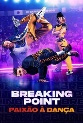 Breaking Point - Paixão à Dança via Torrent