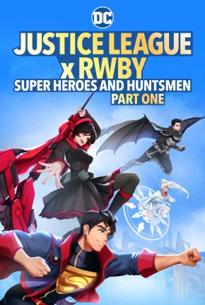 Liga da Justiça x RWBY - Super-Heróis e Caçadores - Parte 1 via Torrent