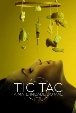 Tic-Tac - A Maternidade do Mal via Torrent