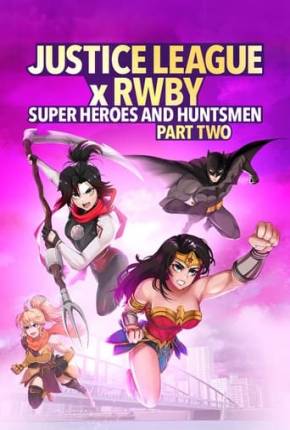 Liga da Justiça x RWBY - Super-Heróis e Caçadores - Parte 2 via Torrent
