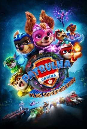 Patrulha Canina - O Filme Superpoderoso via Torrent