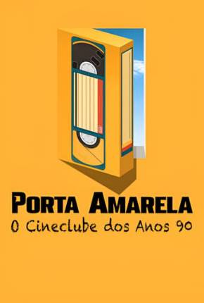 Porta Amarela - O Cineclube dos Anos 90 via Torrent