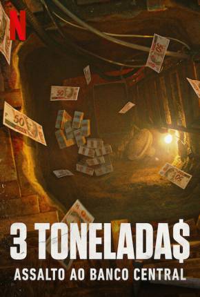 3 Tonelada$ - Assalto ao Banco Central - 1ª Temporada via Torrent