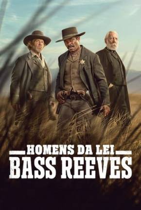 Homens da Lei - Bass Reeves - 1ª Temporada Dublada e Dual Áudio 5.1 Download - Rede Torrent