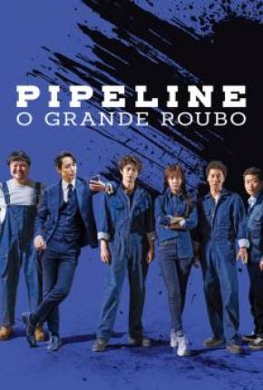 Pipeline - O Grande Roubo via Torrent