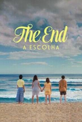 The End - A Escolha - 1ª Temporada via Torrent