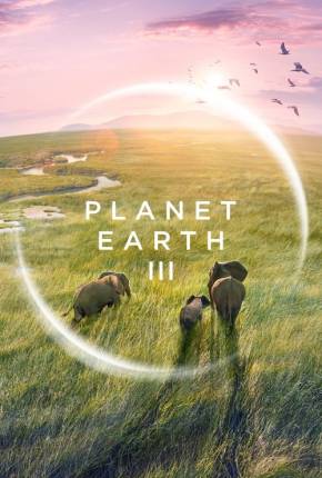Planet Earth III - 1ª Temporada Legendada  Download - Rede Torrent