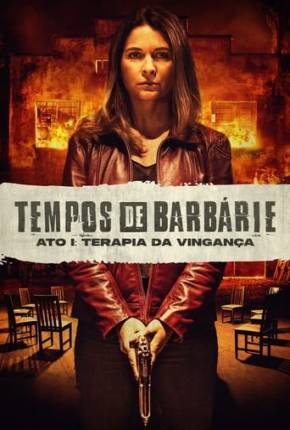 Tempos de Barbárie - Ato I - Terapia da Vingança via Torrent