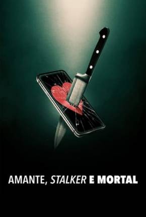 Amante, Stalker e Mortal Dublada e Dual Áudio 5.1 Download - Rede Torrent