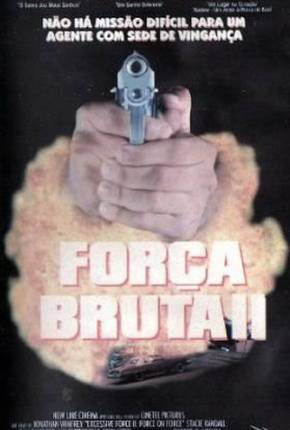 Força Bruta 2 / Excessive Force II: Force on Force via Torrent