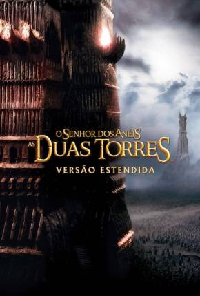 O Senhor dos Anéis - As Duas Torres - The Lord of the Rings: The Two Towers via Torrent