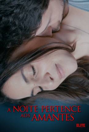 A Noite Pertence aos Amantes via Torrent