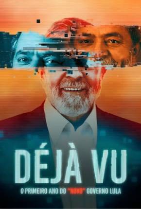 Déjà Vu - O Primeiro Ano do “Novo” Governo Lula via Torrent