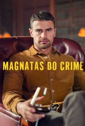 Magnatas do Crime - 1ª Temporada Dublada e Dual Áudio 5.1 Download - Rede Torrent