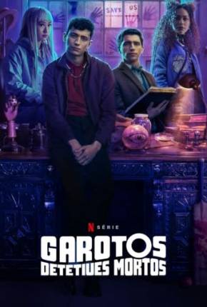 Garotos Detetives Mortos - 1ª Temporada Dublada e Dual Áudio 5.1 Download - Rede Torrent