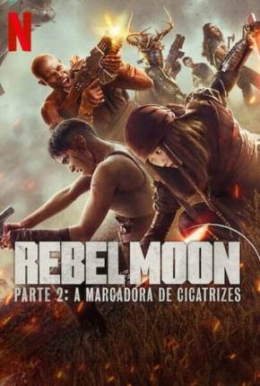 Rebel Moon - Parte 2 - A Marcadora de Cicatrizes via Torrent