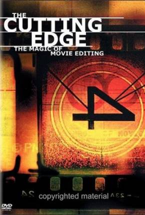 O Corte no Tempo - A Magia da Edição de Filmes / The Cutting Edge: The Magic of Movie Editing - Legendado via Torrent