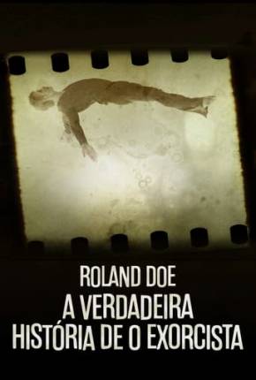 Roland Doe - A Verdadeira História de O Exorcista via Torrent