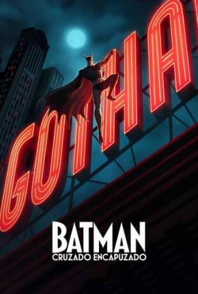 Batman - Cruzado Encapuzado - 1ª Temporada via Torrent