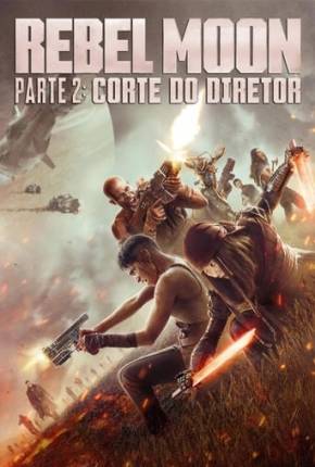 Rebel Moon Parte 2 - Corte do Diretor via Torrent