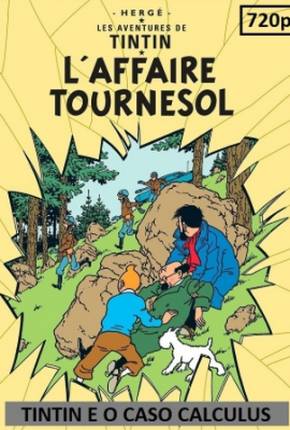 Tintin e o Caso Calculus / Laffaire Tournesol via Torrent