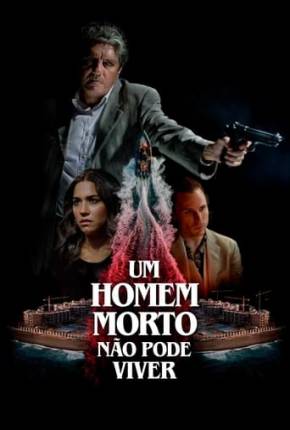 Um Homem Morto Não Pode Viver via Torrent