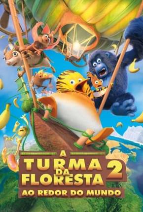 A Turma da Floresta 2 - Ao Redor do Mundo via Torrent