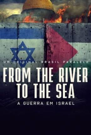 From the River to the Sea - Um Filme Sobre a Guerra em Israel via Torrent