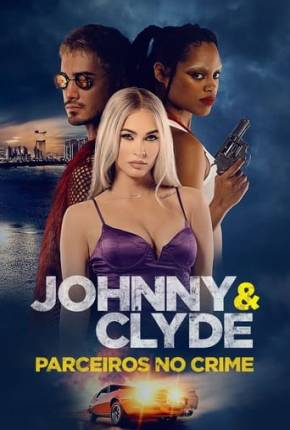 Johnny e Clyde - Parceiros no Crime - Legendado e Dublado via Torrent