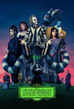 Os Fantasmas Ainda se Divertem - Beetlejuice Beetlejuice via Torrent