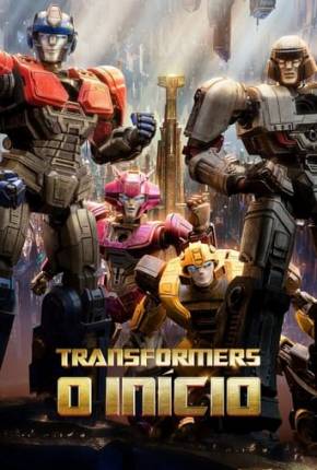 Transformers - O Início - Legendado e Dublado via Torrent