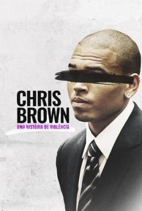 Chris Brown - Uma História de Violência via Torrent