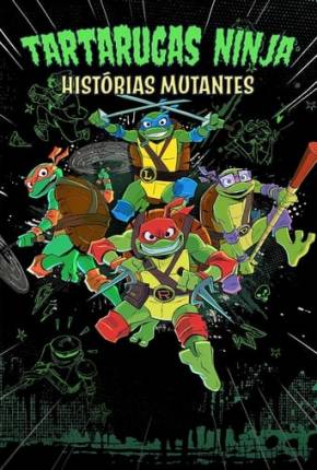 Tartarugas Ninjas: Histórias Mutantes - 1ª Temporada via Torrent