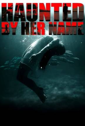 Haunted by Her Name - Legendado e Dublado via Torrent