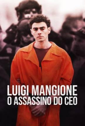 Luigi Mangione - O Assassino do CEO via Torrent